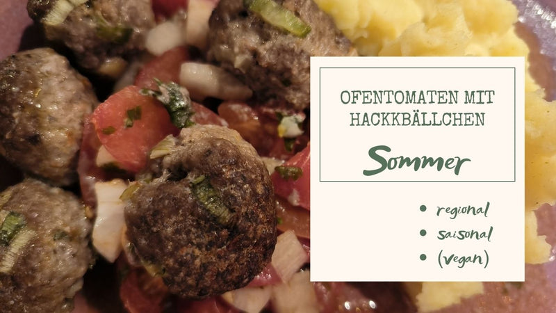 Ofen-Tomaten mit Hackbällchen – leichtes Sommergericht im August